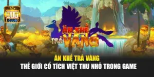 Ăn Khế Trả Vàng - Thế Giới Cổ Tích Việt Thu Nhỏ Trong Game