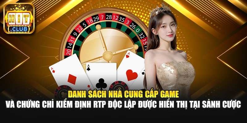 Danh sách nhà cung cấp game và chứng chỉ kiểm định RTP độc lập được hiển thị tại sảnh cược.