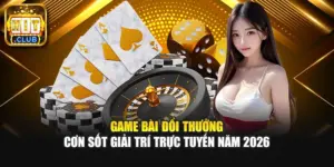 Game Bài Đổi Thưởng - Cơn Sốt Giải Trí Trực Tuyến Năm 2026
