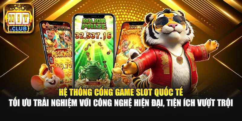 Hệ thống cổng game Slot quốc tế tối ưu trải nghiệm với công nghệ hiện đại, tiện ích vượt trội