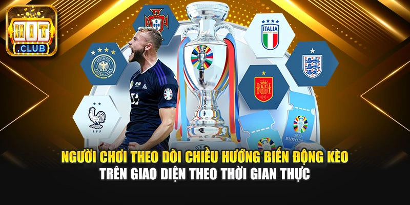 Người chơi theo dõi chiều hướng biến động kèo trên giao diện theo thời gian thực.