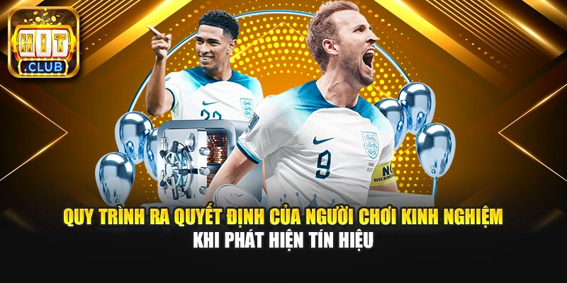 Quy trình ra quyết định của người chơi kinh nghiệm khi phát hiện tín hiệu.